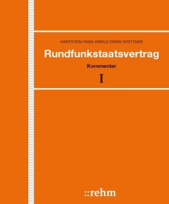 Rundfunkstaatsvertrag - Reinhard Hartstein, Wolf-Dieter Ring, Johannes Kreile, Dieter D&ouml;rr, Rupert Stettner, Mark D. Cole, Eva Ellen Wagner