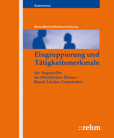 Eingruppierung und T&auml;tigkeitsmerkmale - Alfred Breier, Anette Dassau, Bernhard Faber, Sabine Kulok, Bernhard Langenbrinck, Volker Reinecke, LL.M. oec. Wulfers  Diana