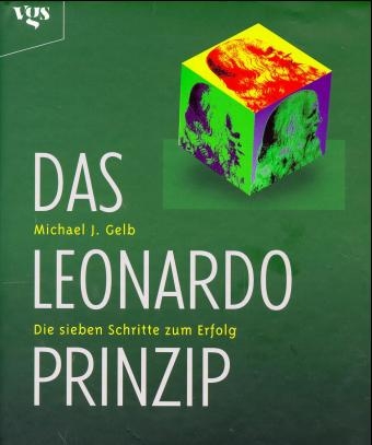 Das Leonardo-Prinzip - Die sieben Schritte zum Erfolg - Michael J Gelb
