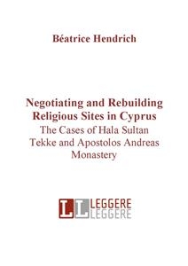 Negotiating and rebuilding religious sites in cyprus - B&eacute;atrice Hendrich