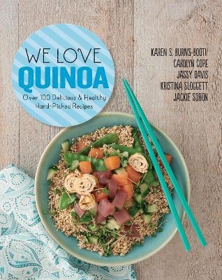 We Love Quinoa - Karen S Burns-Booth, Jassy Davis, Carolyn Cope, Kristina Sloggett, Jackie Sobon