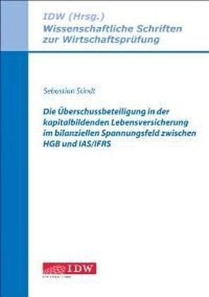Die Überschussbeteiligung in der kapitalbildenden Lebensversicherung im bilanziellen Spannungsfeld zwischen HGB und IAS/IFRS