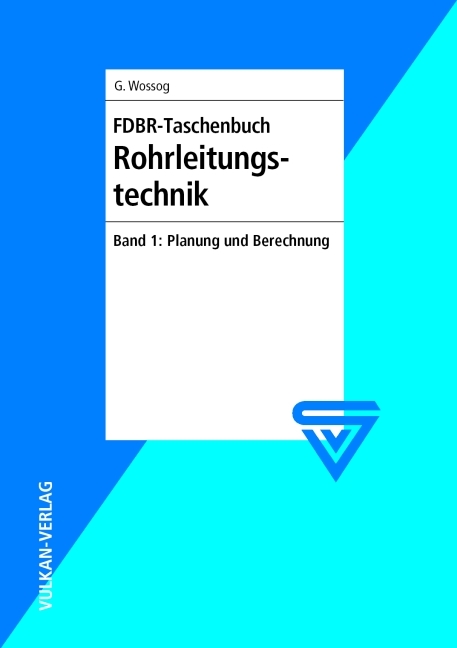 FDBR - Taschenbuch Rohrleitungstechnik / FDBR-Taschenbuch Rohrleitungstechnik - G&uuml;nter Wossog