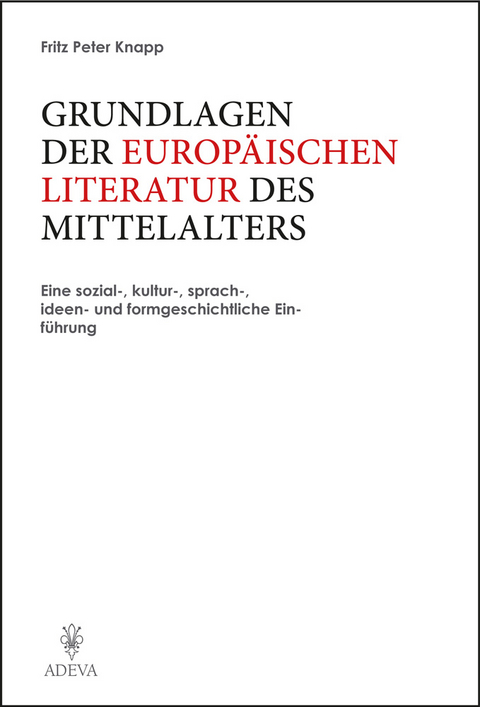 Grundlagen der Europ&auml;ischen Literatur des Mittelalters - Fritz P Knapp