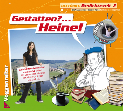 Gedichtezeit 1-3. Goethe - Heine - Morgenstern / Gestatten? ... Heine! - Uli T&uuml;rk