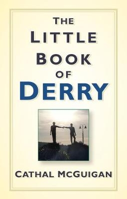The Little Book of Derry - Cathal McGuigan