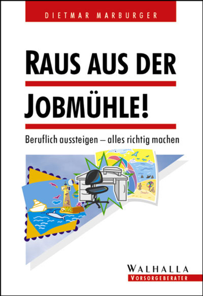 Raus aus der Jobm&uuml;hle! - Dietmar Marburger