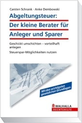 Abgeltungsteuer: Der kleine Berater f&uuml;r Anleger und Sparer - Anke Dembowski, Carsten Schrank