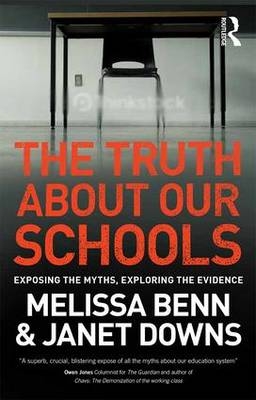 The Truth About Our Schools - Melissa Benn, Janet Downs