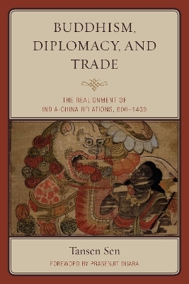 Buddhism, Diplomacy, and Trade - Tansen Sen