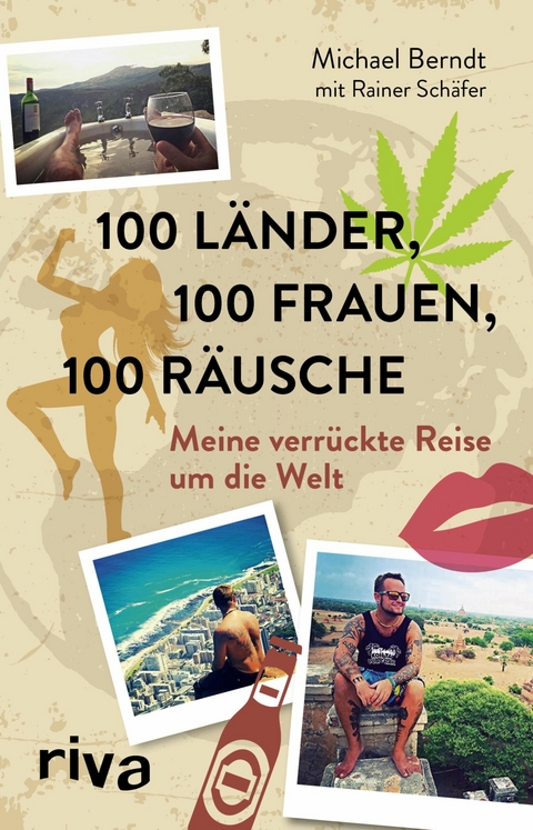 100 Länder, 100 Frauen, 100 Räusche -  Michael Berndt,  Rainer Schäfer