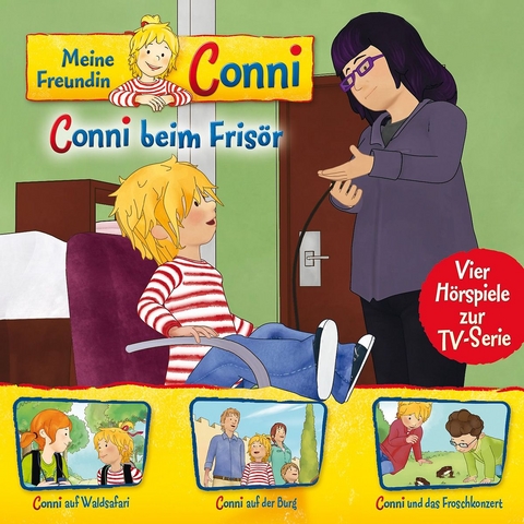 Meine Freundin Conni - H&ouml;rspiel zur TV-Serie / 07: Conni beim Fris&ouml;r/Conni auf Waldsafari/Conni auf der Burg/Conni und das Froschkonzert - Liane Schneider