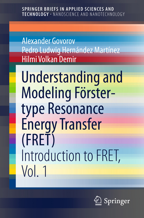 Understanding and Modeling F&ouml;rster-type Resonance Energy Transfer (FRET) - Alexander Govorov, Pedro Ludwig Hern&aacute;ndez Mart&iacute;nez, Hilmi Volkan Demir