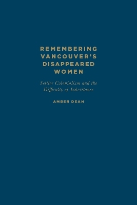 Remembering Vancouver's Disappeared Women - Amber Dean