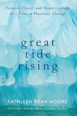 Great Tide Rising - Kathleen Dean Moore