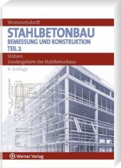 Stahlbetonbau. Bemessung und Konstruktion / St&uuml;tzen und Sondergebiete des Stahlbetonbaus - Otto Wommelsdorf, Otto Wommelsdorff