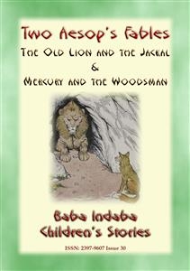 TWO AESOPS FABLES - The Old Lion and the Jackal PLUS Mercury and the Woodsman