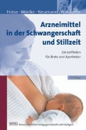 Arzneimittel in der Schwangerschaft und Stillzeit - Klaus Friese, Klaus M&ouml;rike, Gerd Neumann, Adolf Windorfer