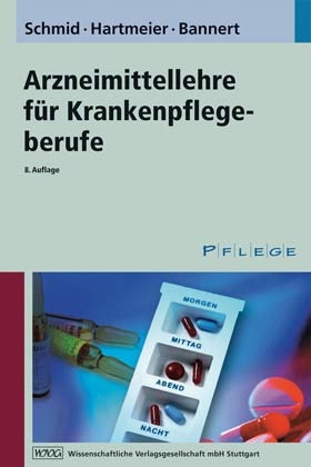 Arzneimittellehre f&uuml;r Krankenpflegeberufe - Beat Schmid, Cora Hartmeier, Christian Bannert