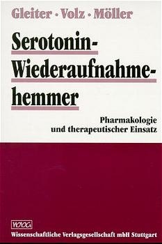 Serotonin-Wiederaufnahmehemmer - Christoph H Gleiter, Hans P Volz, Hans J M&ouml;ller