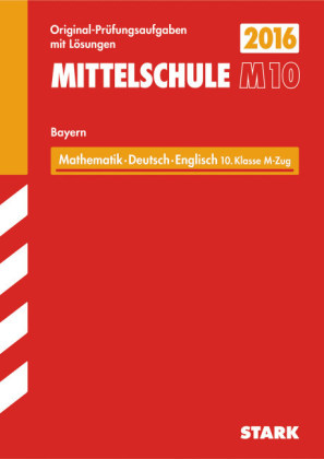 Abschlusspr&uuml;fung Mittelschule M10 Bayern - Mathematik, Deutsch, Englisch - Werner Bayer, Eva Siglbauer, Walter Modschiedler