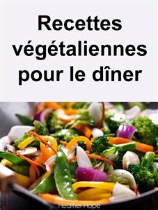 Recettes végétaliennes pour le dîner