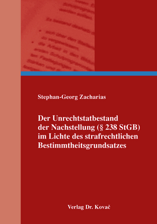 Der Unrechtstatbestand der Nachstellung (§ 238 StGB) im Lichte des strafrechtlichen Bestimmtheitsgrundsatzes