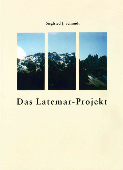Das Latemar-Projekt - Siegfried J. Schmidt