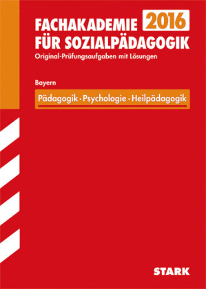 Abschlusspr&uuml;fung Fachakademie Bayern - P&auml;dagogik, Psychologie, Heilp&auml;dagogik - Eva Lachner, Christine Hagemann, Simon Hell