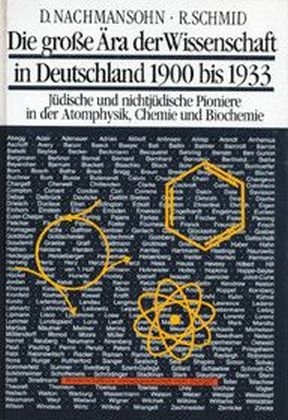 Die gro&szlig;e &Auml;ra der Wissenschaft in Deutschland 1900-1933 - David Nachmansohn, Roswitha Schmid