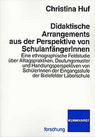 Didaktische Arrangements aus der Perspektive von Schulanf&auml;ngerInnen - Christina Huf