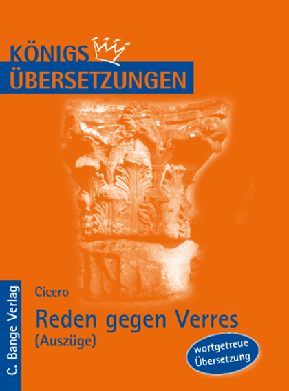 Reden gegen Verres &ndash; Ausz&uuml;ge: Zweite Rede, IV. Buch: &Uuml;ber die Statuen. & V. Buch: &Uuml;ber die Todesstrafen. -  Cicero
