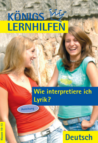 Wie interpretiere ich Lyrik?. Auf dem neuesten Stand der Rechtschreibung. Ein Übungsbuch für Schüler der Mittel- und Oberstufe