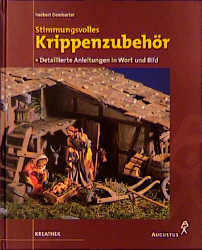 Stimmungsvolles Krippenzubeh&ouml;r - Herbert Demharter