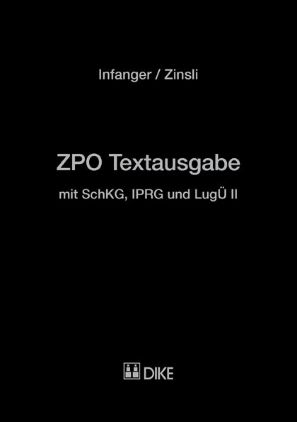 ZPO Textausgabe mit SchKG, IPRG und Lug&Uuml; II - Gian Reto Zinsli