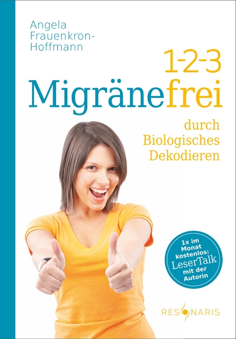 1-2-3 Migr&auml;nefrei durch Biologisches Dekodieren - Angela Frauenkron-Hoffmann