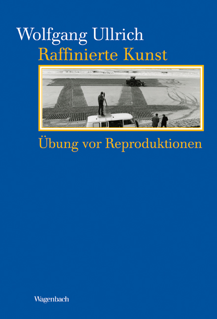 Raffinierte Kunst - Wolfgang Ullrich