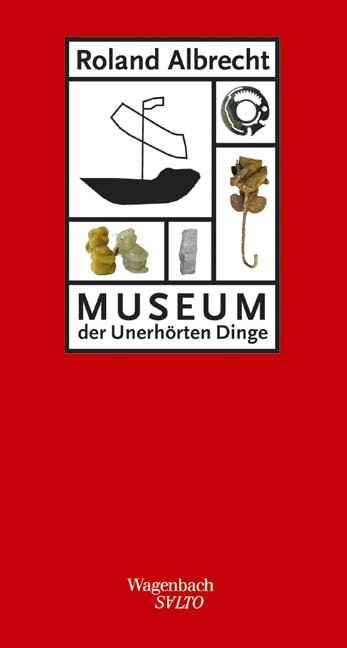 Museum der unerh&ouml;rten Dinge - Roland Albrecht