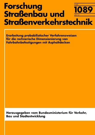 Erarbeitung probalistischer Verfahrensweisen für die rechnerische Dimensionierung von Fahrbahnbefestigungen mit Asphaltdecken
