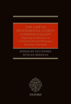 The Law of Professional-Client Confidentiality 2e - Rosemary Pattenden, Duncan Sheehan