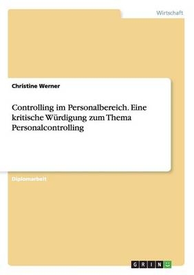 Controlling im Personalbereich. Eine kritische Würdigung zum Thema Personalcontrolling