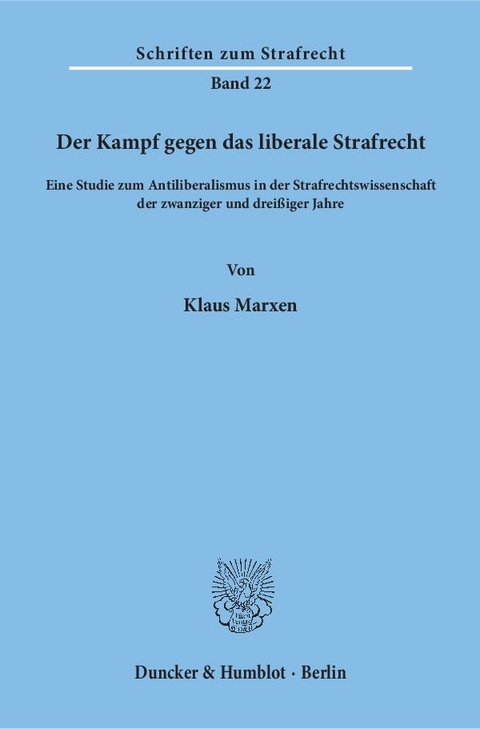 Der Kampf gegen das liberale Strafrecht. - Klaus Marxen