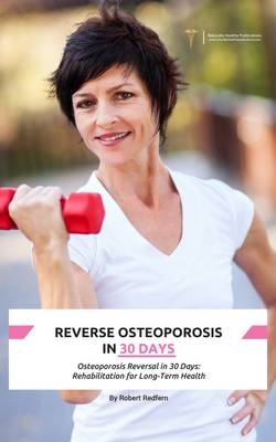 Reversing Osteoporosis in 30 Days