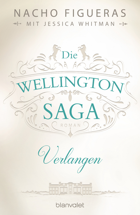 Die Wellington-Saga - Verlangen -  Nacho Figueras,  Jessica Whitman