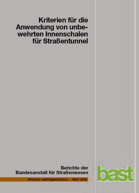 Kriterien f&uuml;r die Anwendung von unbewehrten Innenschalen f&uuml;r Stra&szlig;entunnel - I. Kaundinya