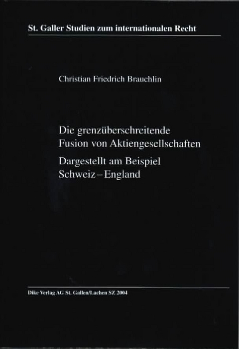 Die grenz&uuml;berschreitende Fusion von Aktiengesellschaften - Christian F Brauchlin