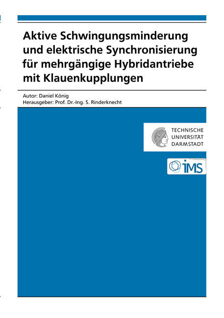 Aktive Schwingungsminderung und elektrische Synchronisierung f&uuml;r mehrg&auml;ngige Hybridantriebe mit Klauenkupplungen - Daniel K&ouml;nig