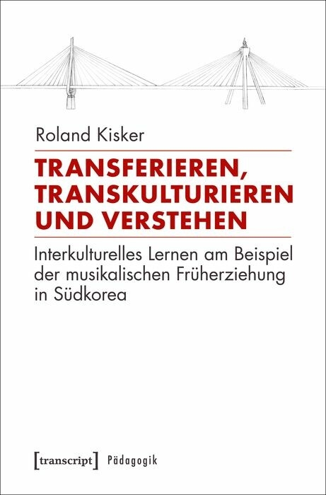Transferieren, Transkulturieren und Verstehen - Roland Kisker