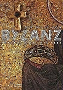 Die Welt von Byzanz - Europas &ouml;stliches Erbe - 