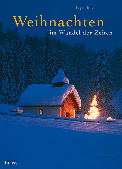 Weihnachten im Wandel der Zeiten - Eugen Ernst